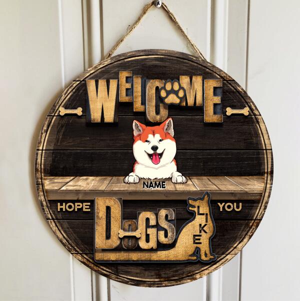 Welcome Hope You Like Dogs, Welcome Wooden Door Hanger, Personalized Dog Breeds Door Sign, Gifts For Dog Lovers