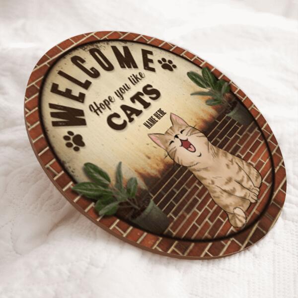 Welcome Hope You Like Cats - Vintage Style - Personalized Cat Door Sign