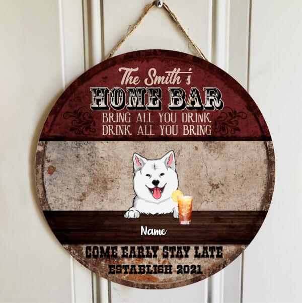 Family Home Bar Bring All You Drink, Drink All You Bring, Come Early Stay Late, Personalized Dog Door Sign