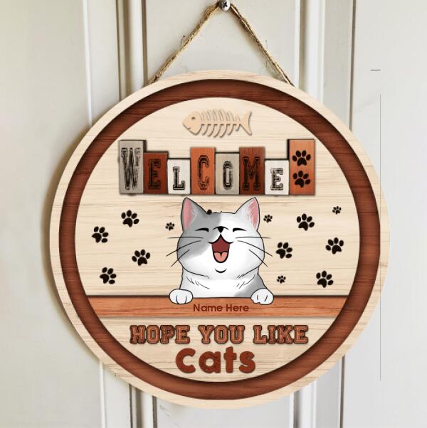 Welcome Hope You Like Cats - Paws On Wall - Personalized Cat Door Sign