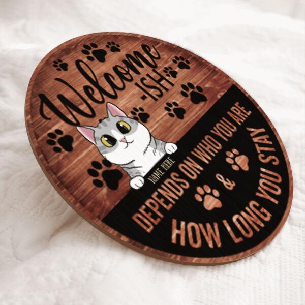 Welcome-ish - Depends On Who You Are - Personalized Cat Door Sign