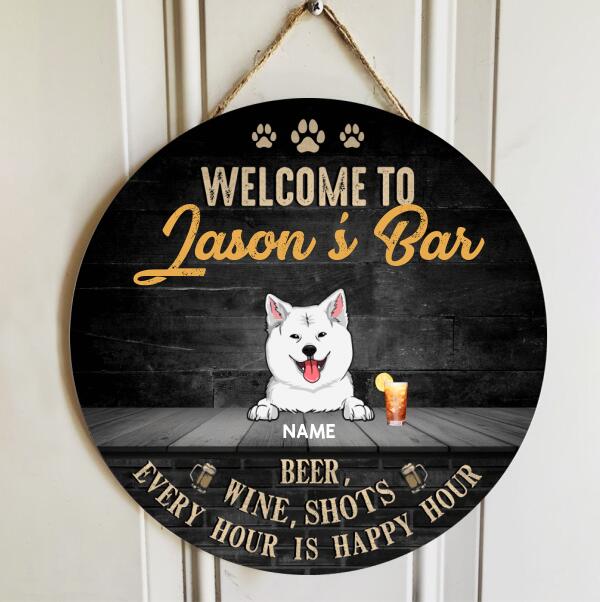Welcome To My Bar Every Hour Is Happy Hour, Welcome Rustic Door Hanger, Personalized Dog Breeds Door Sign