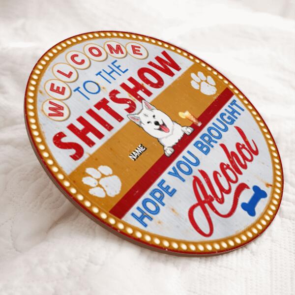 Welcome To The Shitshow Hope You Brought Alcohol, Retro Door Hanger, Personalized Dog Breeds Door Sign