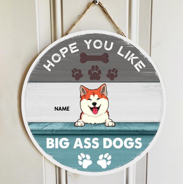 Hope You Like Big Ass Dogs, Blue Wooden Door Hanger, Personalized Dog Breeds Door Sign, Gifts For Dog Lovers