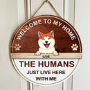 Welcome To My House The Humans Just Live Here With Me, Wooden Door Hanger, Personalized Dog Breeds Door Sign