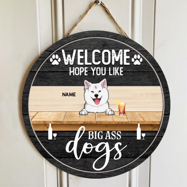 Welcome Hope You Like Big Ass Dogs, Dog & Beverage, Black Wooden Door Hanger, Personalized Dog Breeds Door Sign