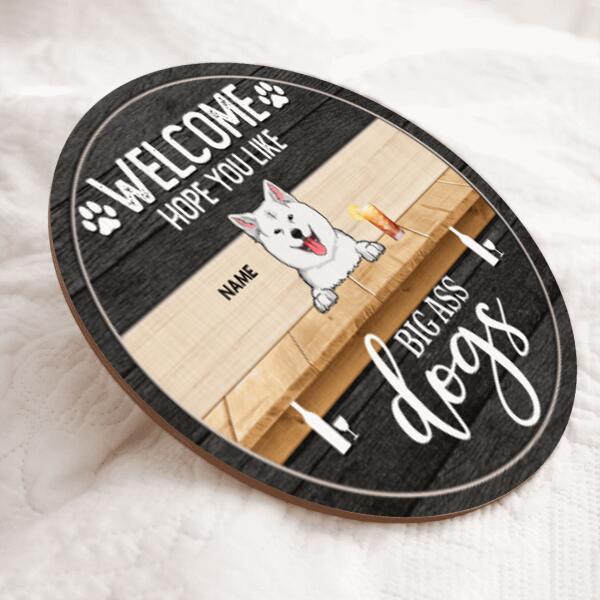 Welcome Hope You Like Big Ass Dogs, Dog & Beverage, Black Wooden Door Hanger, Personalized Dog Breeds Door Sign