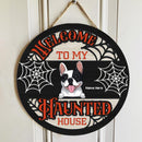 Welcome To Our Haunted House - Spiderweb - Personalized Dog Halloween Door Sign