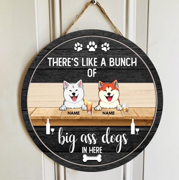 There's Like A Bunch Of Big Ass Dogs In Here, Dog & Beverage, Black Wooden Door Hanger, Personalized Dog Breed Door Sign