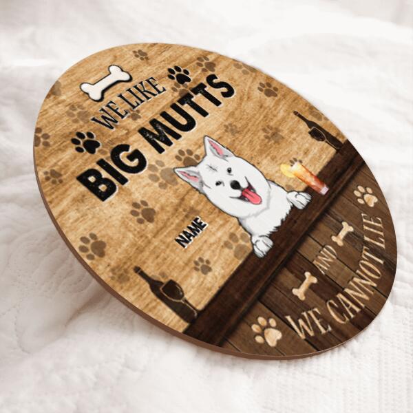 We Like Big Mutts And We Can Not Lie, Dog & Beverage, Brown Wooden Door Hanger, Personalized Dog Breed Door Sign