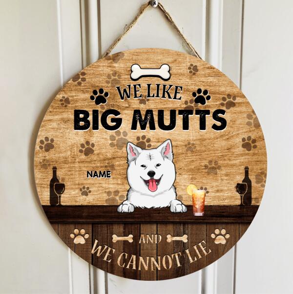 We Like Big Mutts And We Can Not Lie, Dog & Beverage, Brown Wooden Door Hanger, Personalized Dog Breed Door Sign