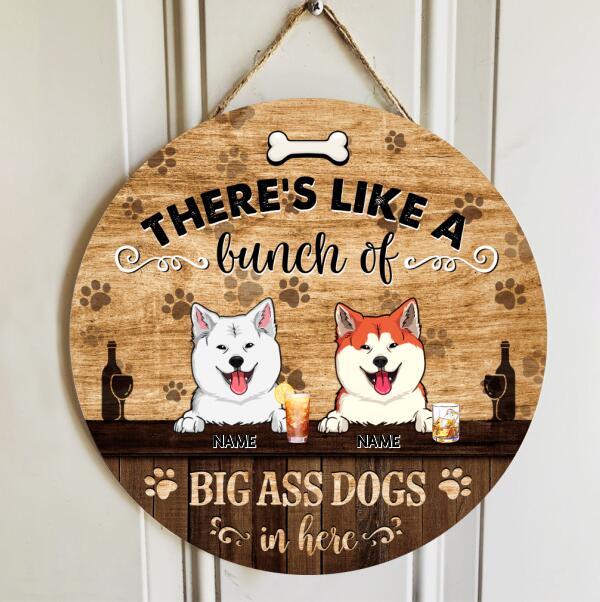 There's Like A Bunch of Big Ass Dogs In Here, Dog & Beverage, Brown Wooden Door Hanger, Personalized Dog Breed Door Sign