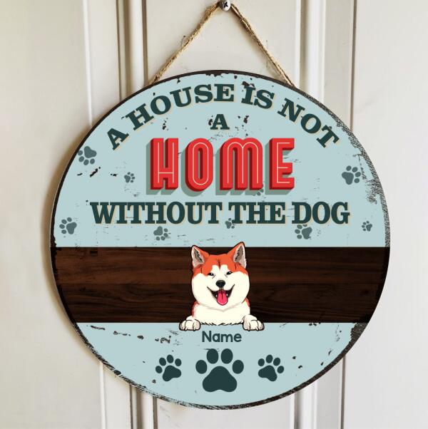 A House Is Not A Home Without The Dogs, Blue Pastel Retro Style, Personalized Dog Lovers Door Sign
