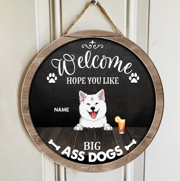 Welcome Hope You Like Big Ass Dogs, Dog & Beverage, Black Rustic Wooden Door Hanger, Personalized Dog Breed Door Sign