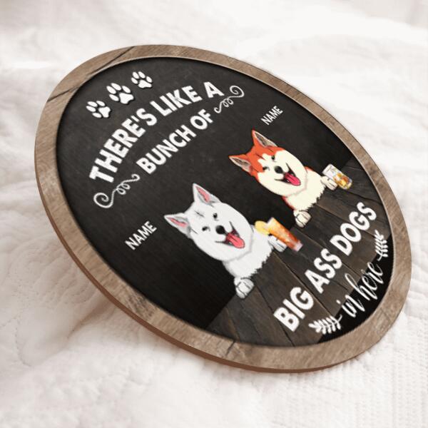 There's Like A Bunch Of Big Ass Dogs In Here, Black Rustic Wooden Door Hanger, Personalized Dog Breed Door Sign