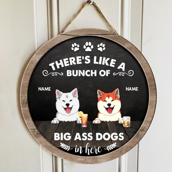 There's Like A Bunch Of Big Ass Dogs In Here, Black Rustic Wooden Door Hanger, Personalized Dog Breed Door Sign