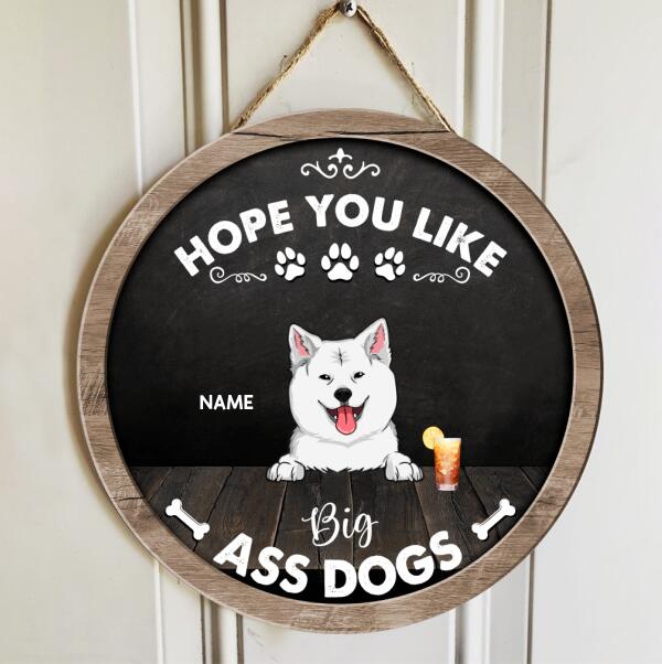 Hope You Like Like Big Ass Dogs, Black Rustic Wooden Door Hanger, Personalized Dog Breed Door Sign