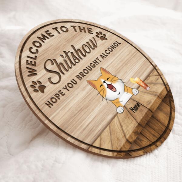 Welcome To The Shitshow Hope You Brought Alcohol, Welcome Sign, Wooden Door Hanger, Personalized Cat Breeds Door Sign