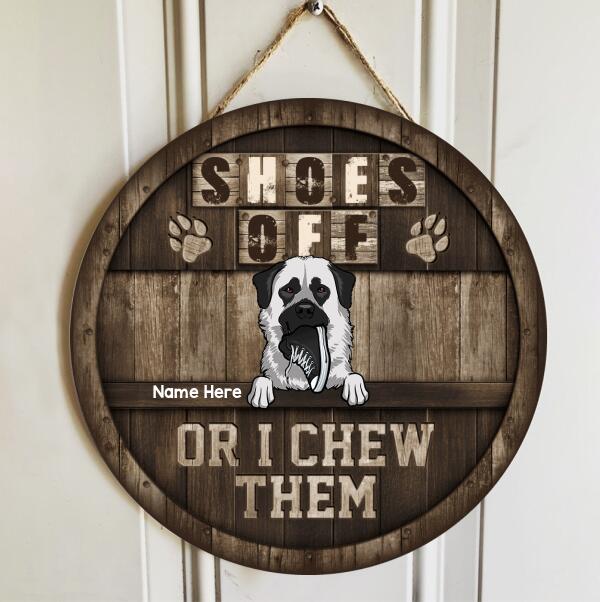 Shoes Off Or We Chew Them - Wooden - Personalized Dog Door Sign