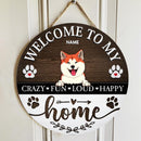 Welcome To Our Home Crazy Fun Loud Happy, Wooden Door Hanger, Personalized Dog & Cat Door Sign, Gifts For Pet Lovers