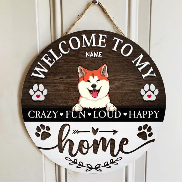 Welcome To Our Home Crazy Fun Loud Happy, Wooden Door Hanger, Personalized Dog & Cat Door Sign, Gifts For Pet Lovers