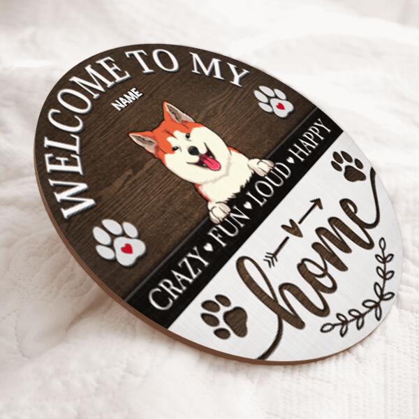 Welcome To Our Home Crazy Fun Loud Happy, Wooden Door Hanger, Personalized Dog Breeds Door Sign, Gifts For Dog Lovers