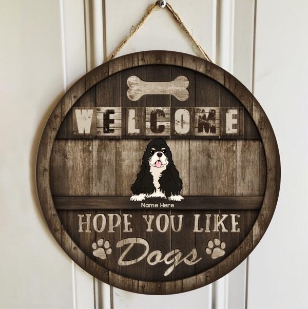 Welcome - Hope You Like Dogs - Wooden - Personalized Dog Door Sign