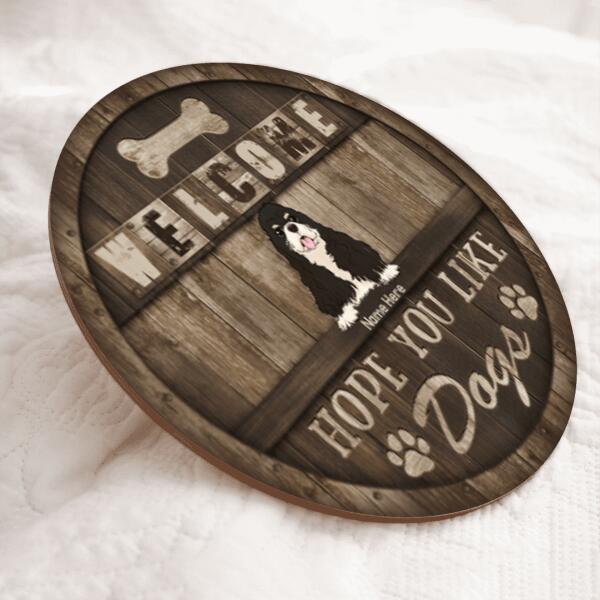 Welcome - Hope You Like Dogs - Wooden - Personalized Dog Door Sign