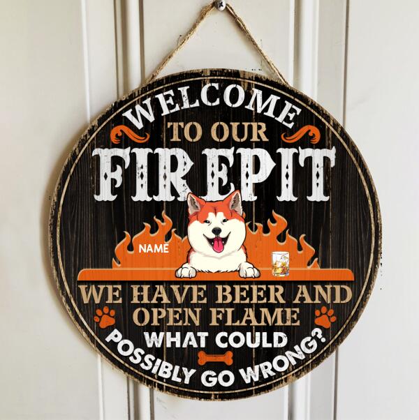 Welcome To Our Firepit We Have Beer And Open Flame, Fire Wooden Door Hanger, Personalized Dog Breeds Door Sign