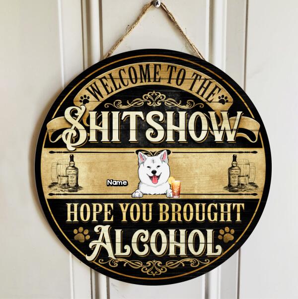 Welcome To The Shitshow, Hope You Brought Alcohol, Balck & Yellow Background, Personalized Dog Lovers Door Sign