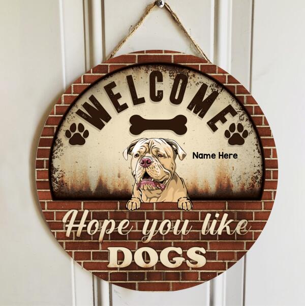 Welcome Hope You Like Dogs - Brick Vintage Background - Personalized Dog Door Sign