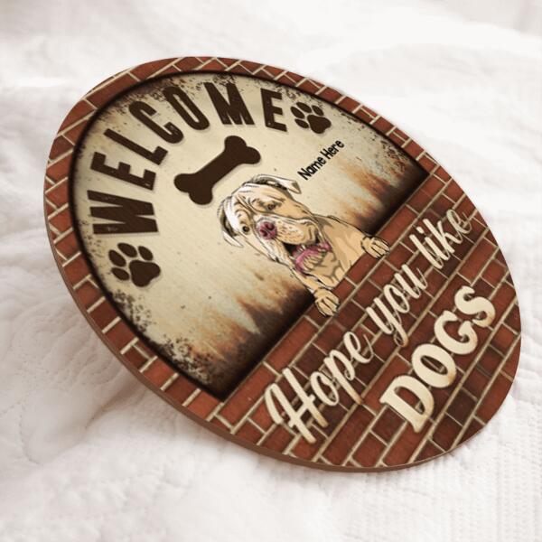 Welcome Hope You Like Dogs - Brick Vintage Background - Personalized Dog Door Sign