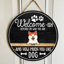 Welcome-ish Depends On Who You Are And How Much You Like Dogs, Wooden Door Hanger, Personalized Dog Breeds Door Sign