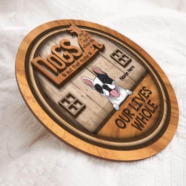 Dogs Are Not Our Whole Life But They Make Our Lives Whole - Wooden - Personalized Dog Door Sign