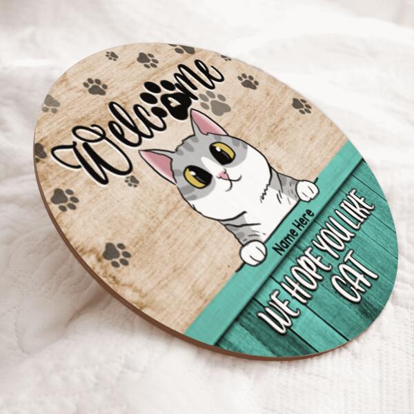 Welcome - We Hope You Like Cats - Personalized Cat Door Sign