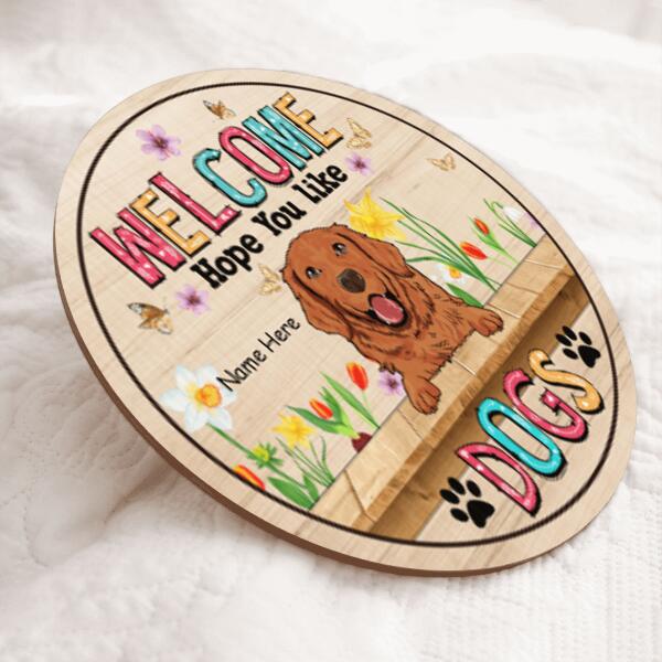 Welcome Hope You Like Dogs - Colorful Butterflies and Flowers - Personalized Dog Door Sign