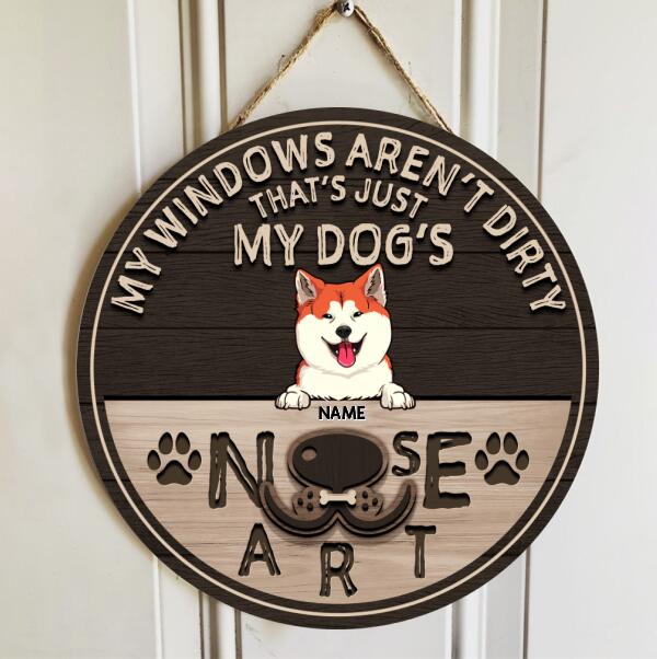 My Windows Aren't Dirty That's Just My Dog's Nose Art, Personalized Dog Breeds Door Sign, Funny Gifts For Dog Lovers