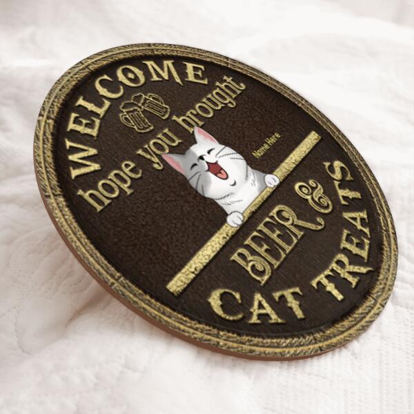Welcome Hope You Brought Beer And Cat Treats - Brown Background - Personalized Cat Door Sign