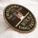 Welcome Hope You Brought Beer And Dog Treats - Brown Background - Personalized Dog Door Sign