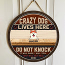Crazy Dog Live Here Do Not Knock They Will Bark I Will Yell Shit Will Get Real Ver2 - Personalized Dog Door Sign