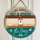 All Guests Must Be Approved By The Dog - Custom Background - Personalized Dog Door Sign