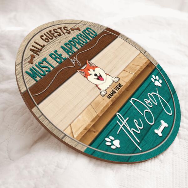 All Guests Must Be Approved By The Dog - Custom Background - Personalized Dog Door Sign