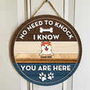 No Need To Knock We Know You Are Here - Custom Background - Personalized Dog Door Sign