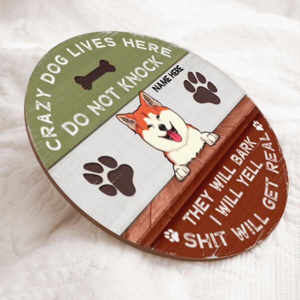 Crazy Dog Lives Here Do Not Knock They Will Bark I Will Yell Shit Will Get Real Ver3 - Personalized Dog Door Sign