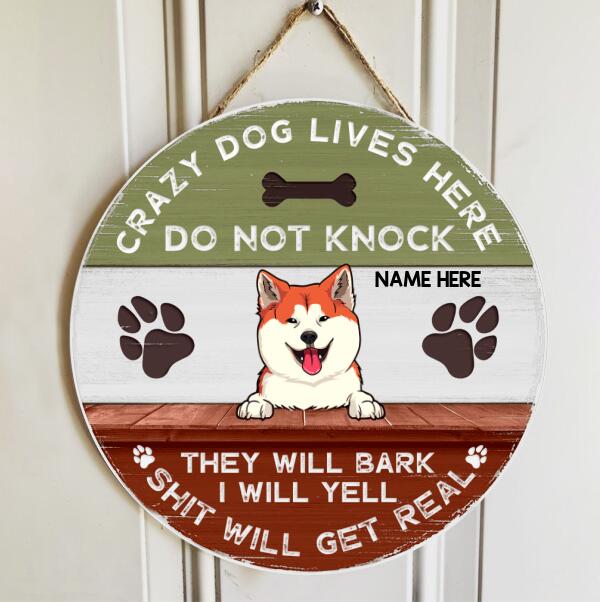 Crazy Dog Lives Here Do Not Knock They Will Bark I Will Yell Shit Will Get Real Ver3 - Personalized Dog Door Sign