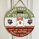 Please Keep Door Closed Don't Let The Dog Out No Matter What It Tell You Custom V2 - Personalized Dog Door Sign