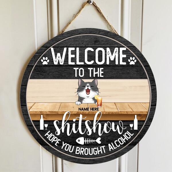 Welcome To The Shitshow Hope You Brought Alcohol - Custom Background - Personalized Cat Door Sign