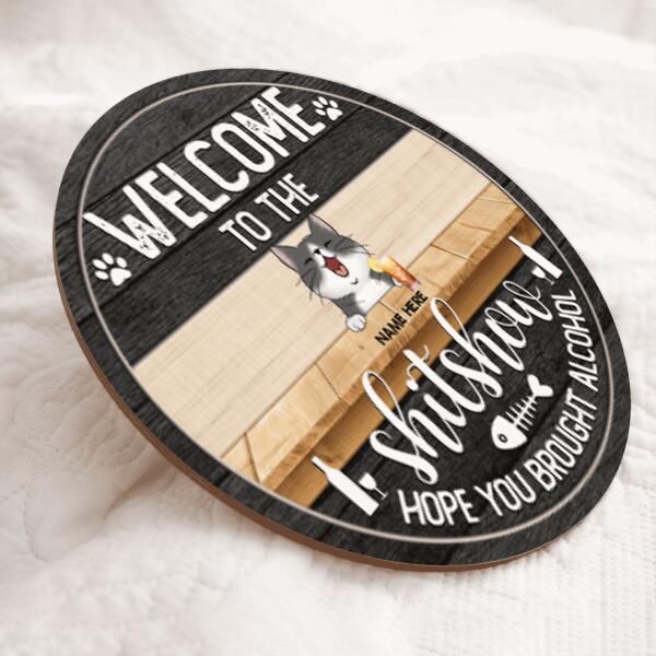Welcome To The Shitshow Hope You Brought Alcohol - Custom Background - Personalized Cat Door Sign