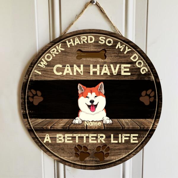 I Work Hard So My Dogs Can Have A Better Life, Door Hanger, Dog Dad Gift, Dog Mom Gift, Personalized Dog Breed Door Sign