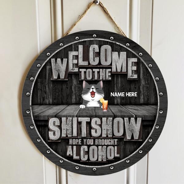 Welcome To The Shitshow Hope You Brought Alcohol, Black Wooden Background, Personalized Cat Door Sign